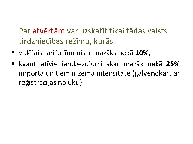 Par atvērtām var uzskatīt tikai tādas valsts tirdzniecības režīmu, kurās: § vidējais tarifu līmenis