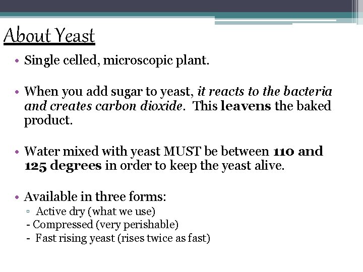 About Yeast • Single celled, microscopic plant. • When you add sugar to yeast,