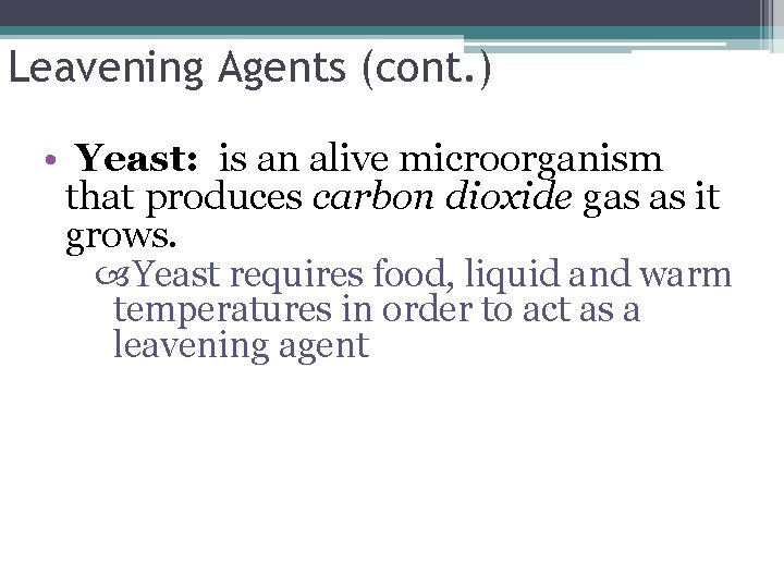 Leavening Agents (cont. ) • Yeast: is an alive microorganism that produces carbon dioxide