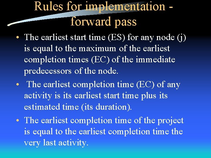 Rules for implementation forward pass • The earliest start time (ES) for any node