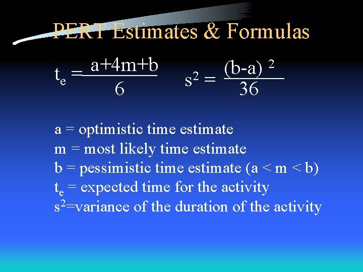 PERT Estimates & Formulas a+4 m+b te = 6 2 (b-a) s 2 =