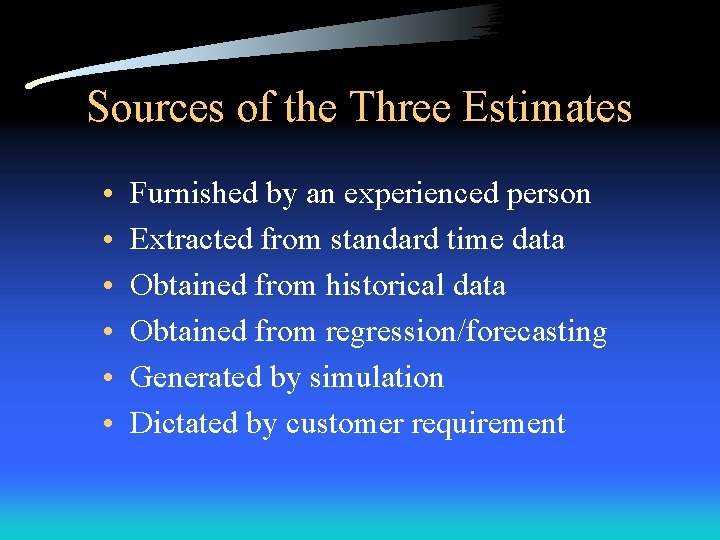 Sources of the Three Estimates • • • Furnished by an experienced person Extracted