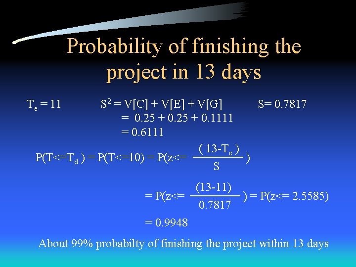 Probability of finishing the project in 13 days S 2 = V[C] + V[E]