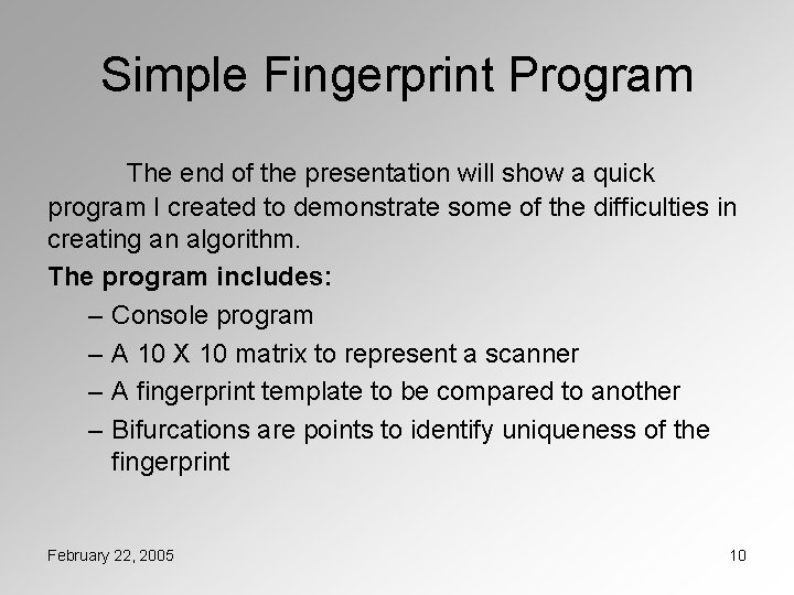 Simple Fingerprint Program The end of the presentation will show a quick program I