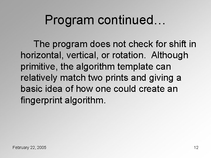 Program continued… The program does not check for shift in horizontal, vertical, or rotation.