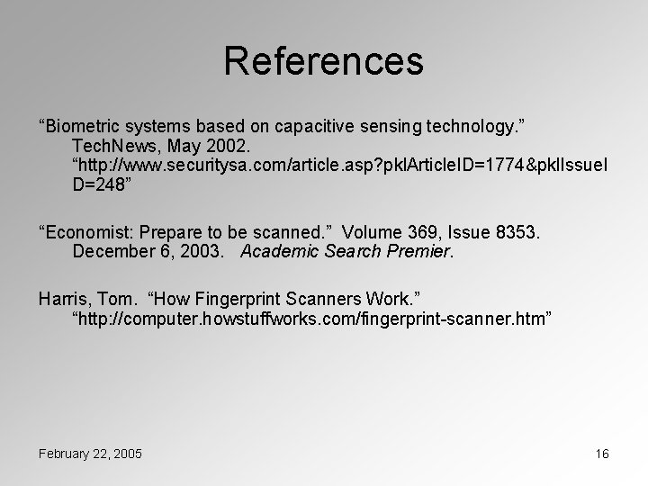 References “Biometric systems based on capacitive sensing technology. ” Tech. News, May 2002. “http: