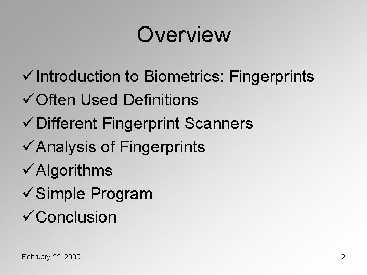 Overview ü Introduction to Biometrics: Fingerprints ü Often Used Definitions ü Different Fingerprint Scanners