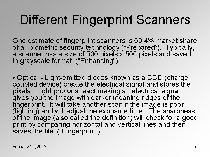 Different Fingerprint Scanners One estimate of fingerprint scanners is 59. 4% market share of