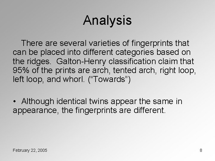 Analysis There are several varieties of fingerprints that can be placed into different categories