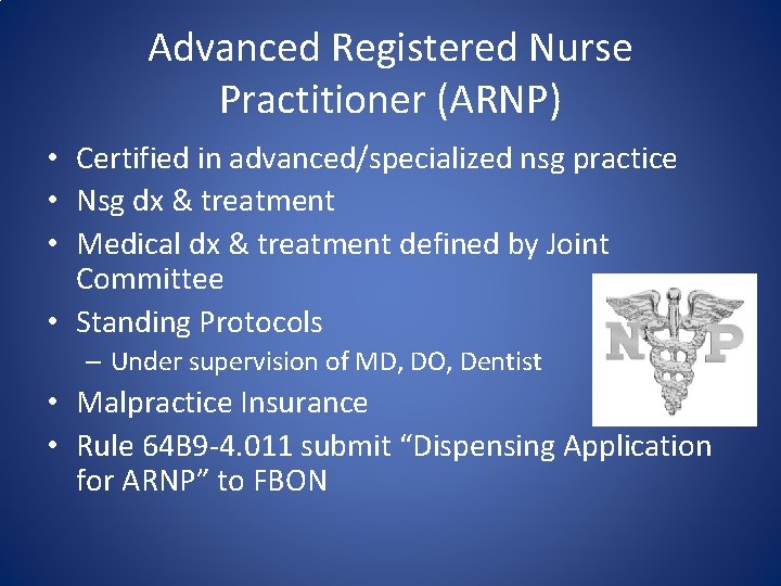 Advanced Registered Nurse Practitioner (ARNP) • Certified in advanced/specialized nsg practice • Nsg dx