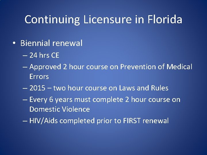 Continuing Licensure in Florida • Biennial renewal – 24 hrs CE – Approved 2