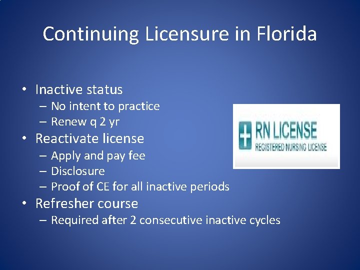 Continuing Licensure in Florida • Inactive status – No intent to practice – Renew