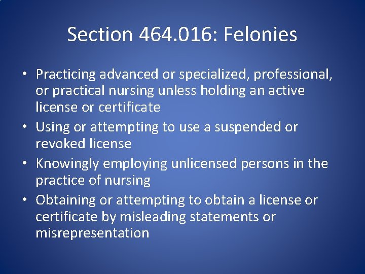 Section 464. 016: Felonies • Practicing advanced or specialized, professional, or practical nursing unless