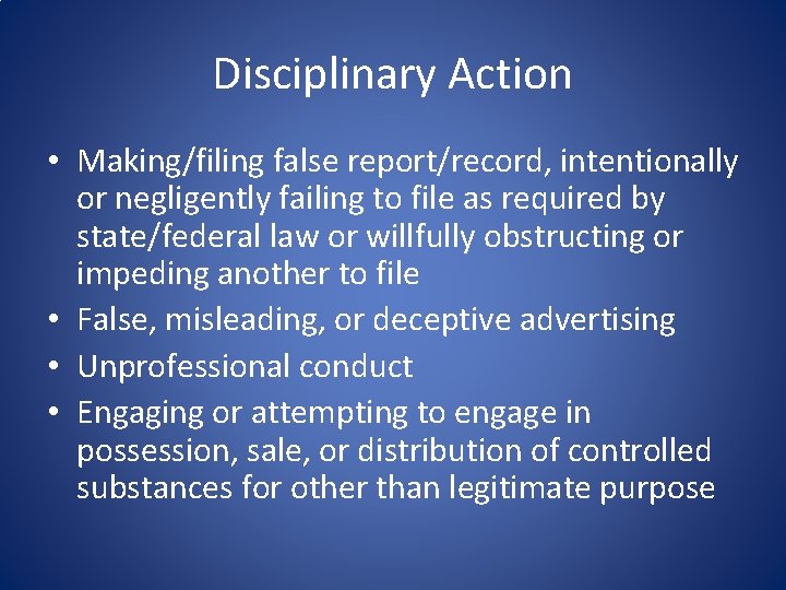 Disciplinary Action • Making/filing false report/record, intentionally or negligently failing to file as required