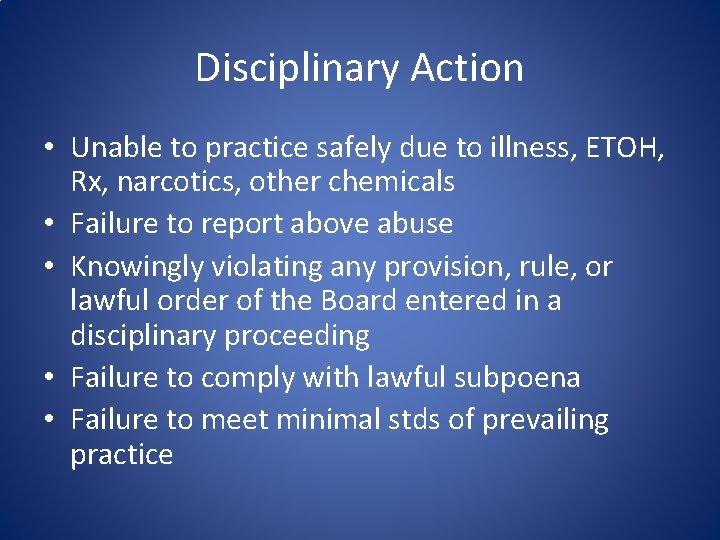 Disciplinary Action • Unable to practice safely due to illness, ETOH, Rx, narcotics, other