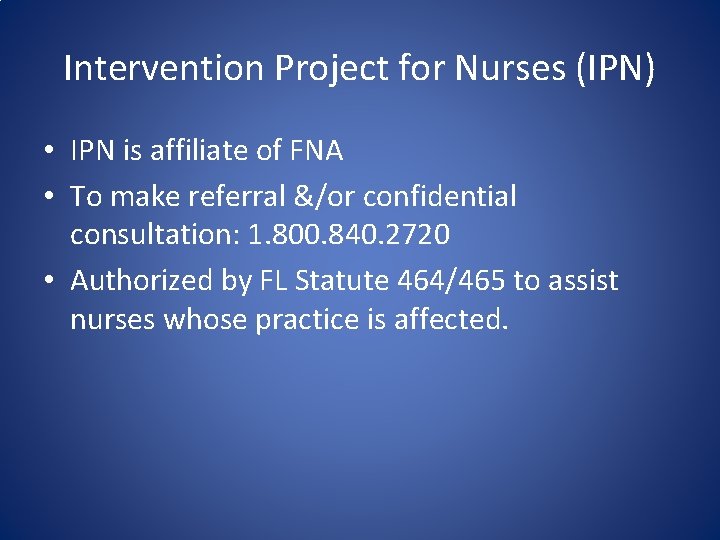 Intervention Project for Nurses (IPN) • IPN is affiliate of FNA • To make