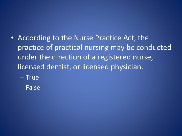  • According to the Nurse Practice Act, the practice of practical nursing may