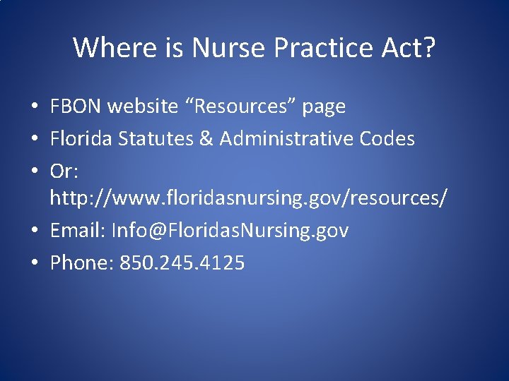 Where is Nurse Practice Act? • FBON website “Resources” page • Florida Statutes &