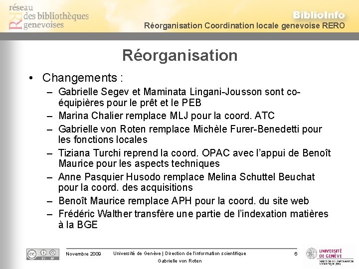 Réorganisation Coordination locale genevoise RERO Réorganisation • Changements : – Gabrielle Segev et Maminata