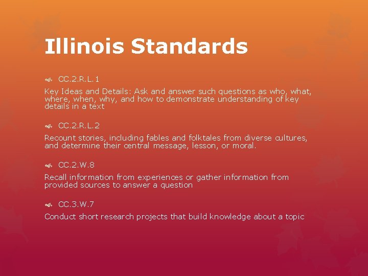 Illinois Standards CC. 2. R. L. 1 Key Ideas and Details: Ask and answer