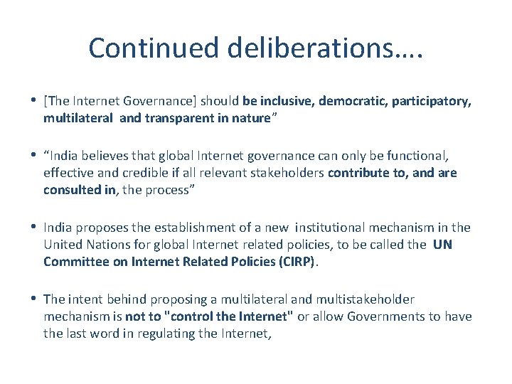 Continued deliberations…. • [The Internet Governance] should be inclusive, democratic, participatory, multilateral and transparent