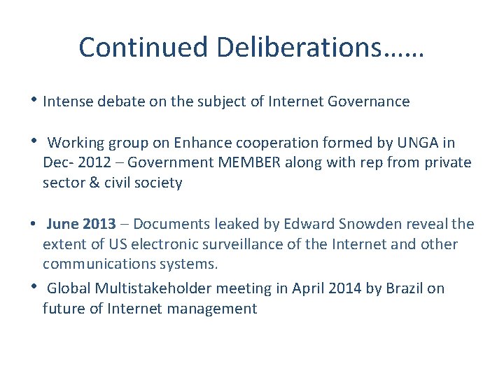 Continued Deliberations…… • Intense debate on the subject of Internet Governance • Working group