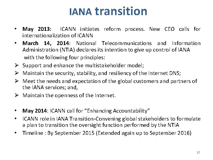 IANA transition • May 2013: ICANN initiates reform process. New CEO calls for internationalization