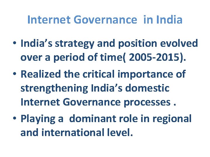 Internet Governance in India • India’s strategy and position evolved over a period of
