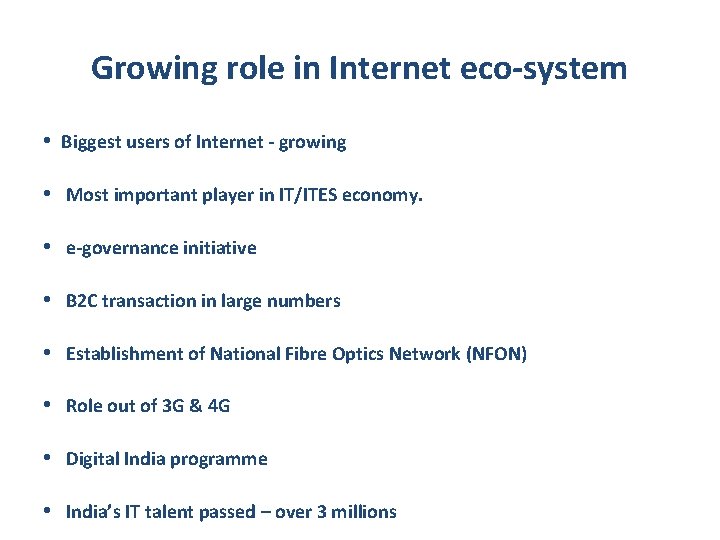 Growing role in Internet eco-system • Biggest users of Internet - growing • Most
