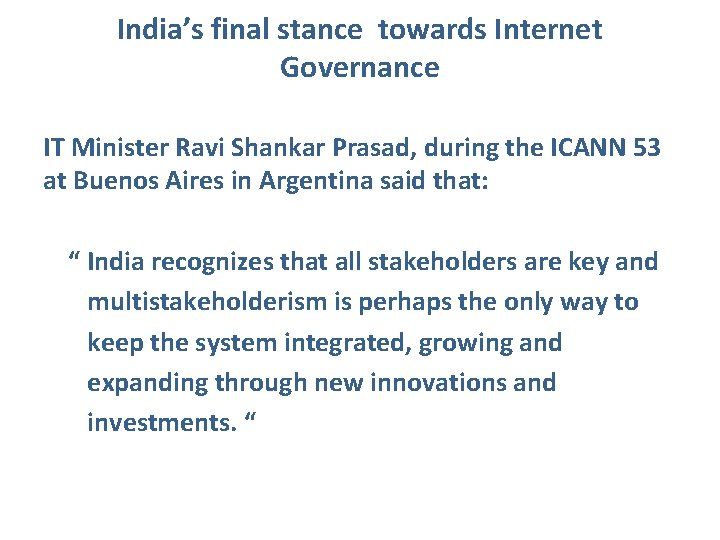 India’s final stance towards Internet Governance IT Minister Ravi Shankar Prasad, during the ICANN