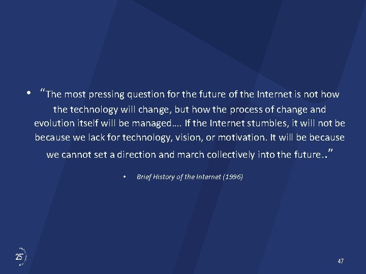  • “The most pressing question for the future of the Internet is not