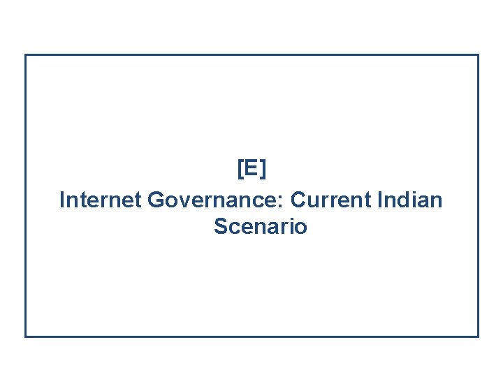 [E] Internet Governance: Current Indian Scenario 