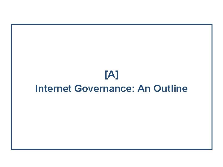 [A] Internet Governance: An Outline 