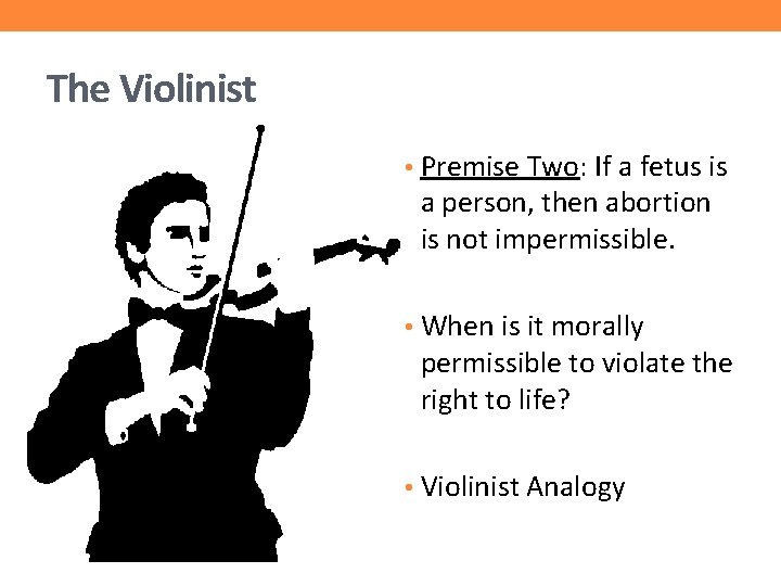 The Violinist • Premise Two: If a fetus is a person, then abortion is