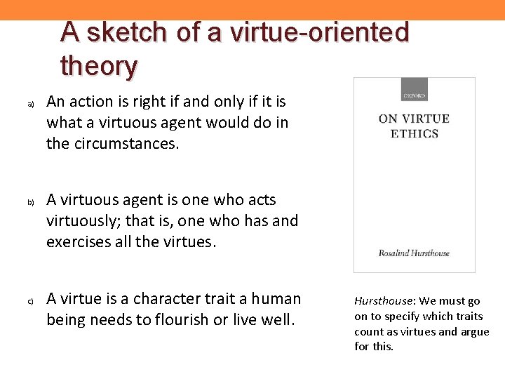 A sketch of a virtue-oriented theory a) b) c) An action is right if