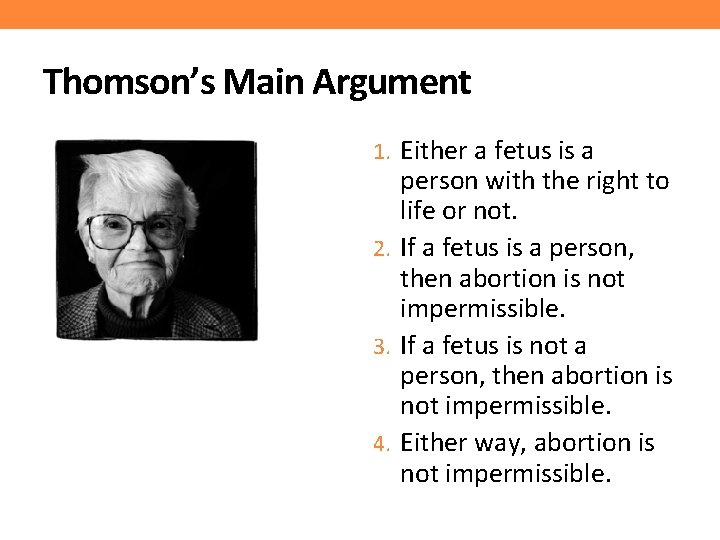 Thomson’s Main Argument 1. Either a fetus is a person with the right to