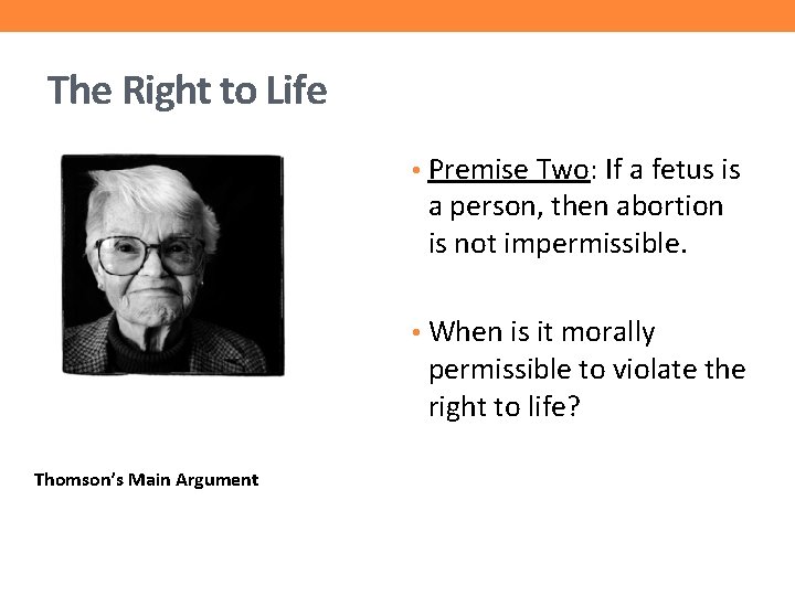 The Right to Life • Premise Two: If a fetus is a person, then