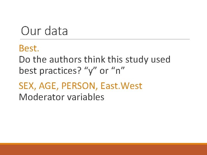 Our data Best. Do the authors think this study used best practices? “y” or