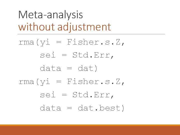 Meta-analysis without adjustment rma(yi = Fisher. s. Z, sei = Std. Err, data =
