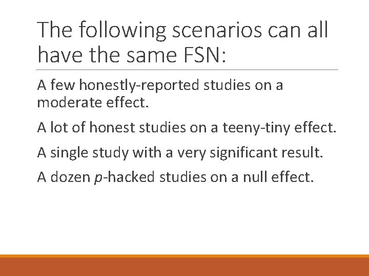 The following scenarios can all have the same FSN: A few honestly-reported studies on