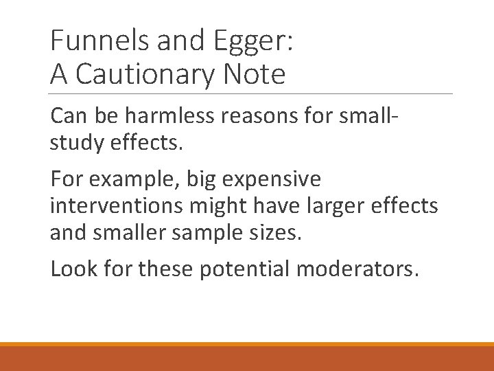 Funnels and Egger: A Cautionary Note Can be harmless reasons for smallstudy effects. For