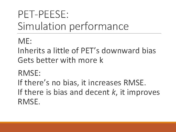 PET-PEESE: Simulation performance ME: Inherits a little of PET’s downward bias Gets better with