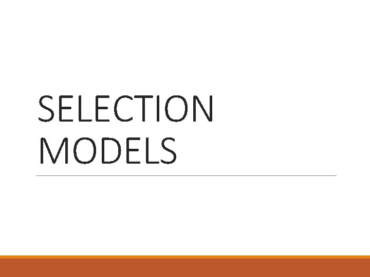 SELECTION MODELS 