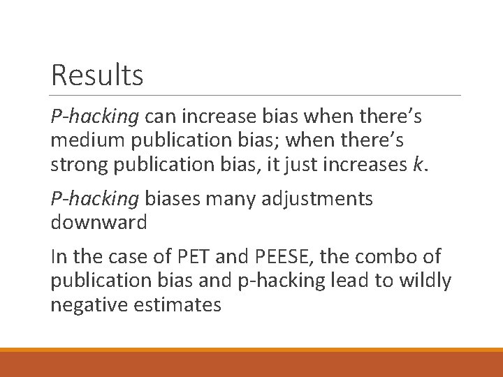 Results P-hacking can increase bias when there’s medium publication bias; when there’s strong publication