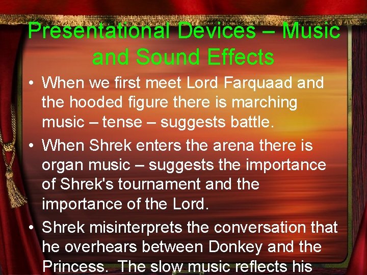 Presentational Devices – Music and Sound Effects • When we first meet Lord Farquaad