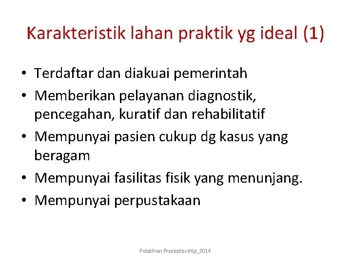 Karakteristik lahan praktik yg ideal (1) • Terdaftar dan diakuai pemerintah • Memberikan pelayanan