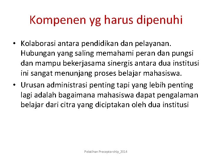 Kompenen yg harus dipenuhi • Kolaborasi antara pendidikan dan pelayanan. Hubungan yang saling memahami