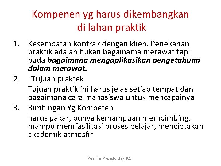 Kompenen yg harus dikembangkan di lahan praktik 1. Kesempatan kontrak dengan klien. Penekanan praktik