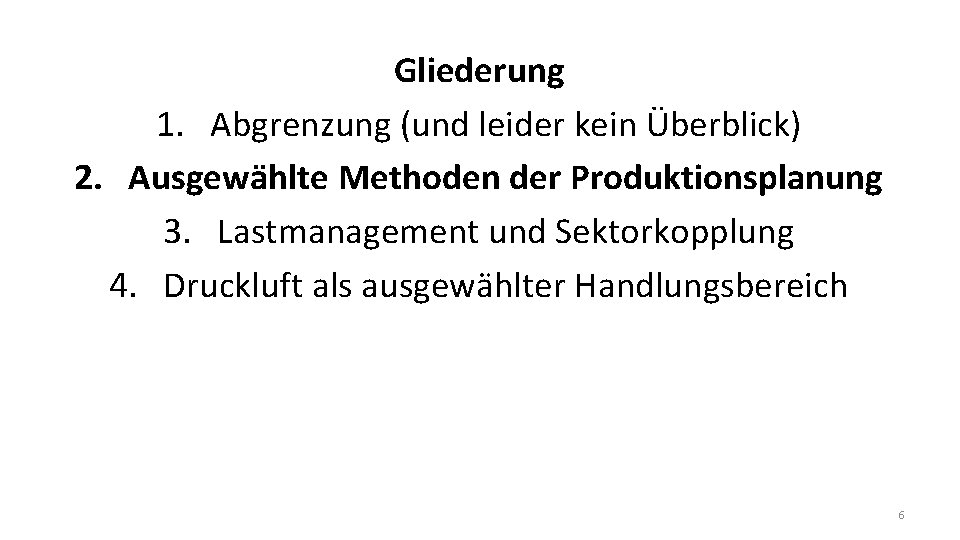 Gliederung 1. Abgrenzung (und leider kein Überblick) 2. Ausgewählte Methoden der Produktionsplanung 3. Lastmanagement