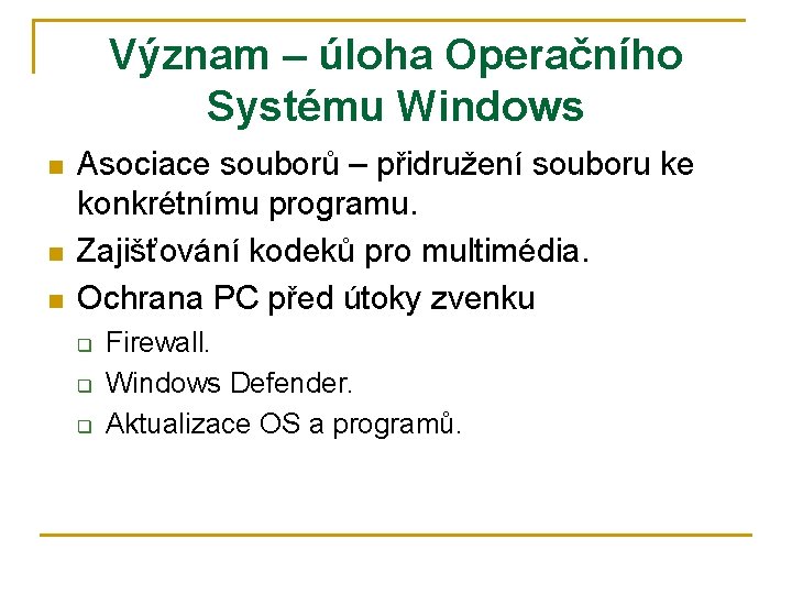 Význam – úloha Operačního Systému Windows n n n Asociace souborů – přidružení souboru